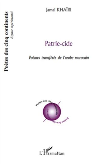 Couverture du livre « Patrie-cide ; poèmes transférés de l'arabe marocain » de Jamal Khairi aux éditions L'harmattan