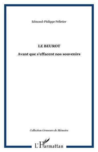 Couverture du livre « Le beurot - avant que s'effacent nos souvenirs » de Pelletier E-P. aux éditions Editions L'harmattan