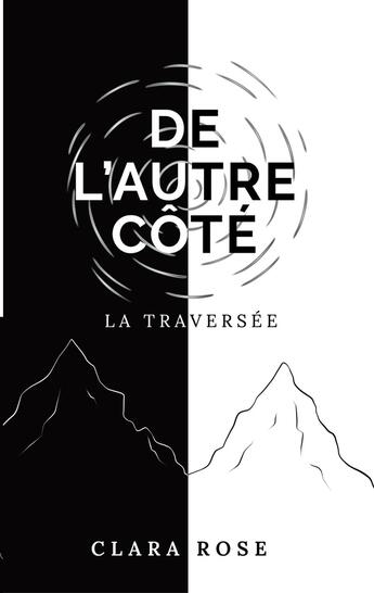 Couverture du livre « De l'autre côté : la traversée » de Clara Rose aux éditions Books On Demand