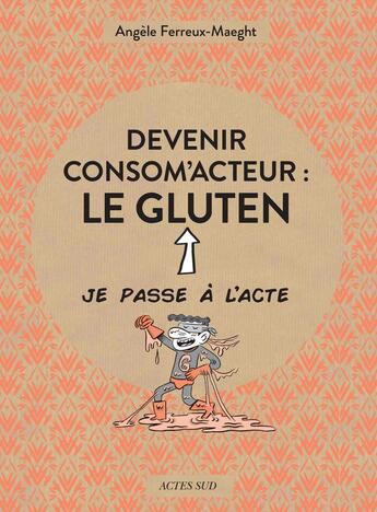 Couverture du livre « Devenir consom'acteur : le gluten » de Violette Queuniet et Sylvere Jouin aux éditions Actes Sud