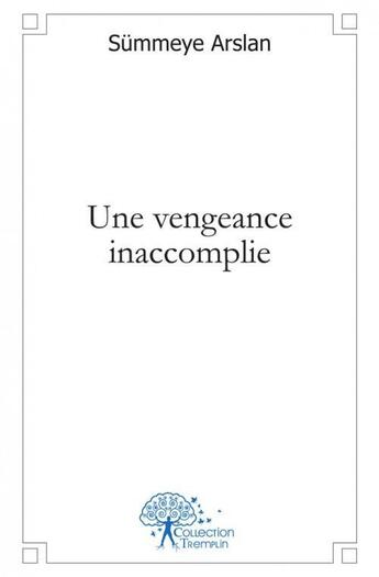 Couverture du livre « Une vengeance inaccomplie » de Summeye Arslan aux éditions Edilivre