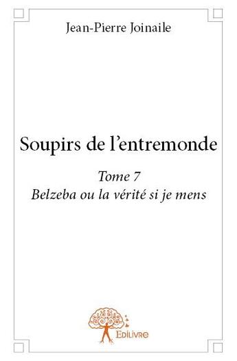 Couverture du livre « Soupirs de l'entremonde t.7 ; Balzeba ou la vérité si je mens » de Jean-Pierre Joinaile aux éditions Edilivre