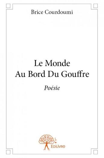 Couverture du livre « Le monde au bord du gouffre » de Brice Courdoumi aux éditions Edilivre