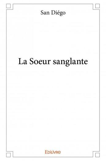 Couverture du livre « La soeur sanglante » de San Diego aux éditions Edilivre