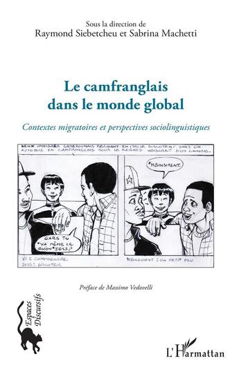 Couverture du livre « Le camfranglais dans le monde global ; contextes migratoires et perspectives sociolinguistiques » de Raymond Siebetcheu et Sabrina Machetti aux éditions L'harmattan