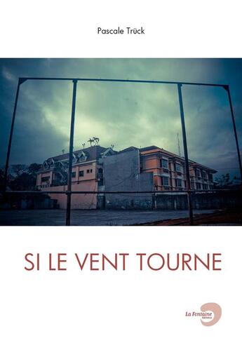 Couverture du livre « Si le vent tourne » de Pascale Truck aux éditions La Fontaine