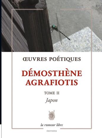 Couverture du livre « Oeuvres Poétiques Tome 2 Démosthène Agrafiotis » de Démosthène Agrafiotis aux éditions La Rumeur Libre