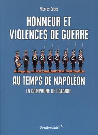 Couverture du livre « Honneur et violences de guerre au temps de Napoléon » de Nicolas Cadet aux éditions Vendemiaire