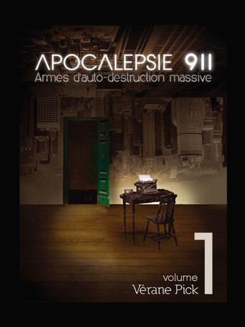 Couverture du livre « Apocalepsie 911, armes d'auto-destruction massive t.1 » de Verane Pick aux éditions Florent Massot