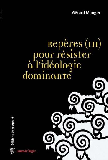 Couverture du livre « Reperes Tome 3 : pour résister à l'idéologie dominante ; classes populaires et gilets jaunes » de Gerard Mauger aux éditions Croquant