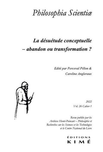 Couverture du livre « Philosophia scientiae vol.26/1 - la desuetude conceptuelle - abandon ou transformation ? » de Pillon/Angleraux aux éditions Kime