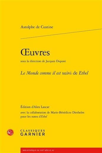 Couverture du livre « Oeuvres ; le monde comme il est ; Ethel » de Astolphe De Custine aux éditions Classiques Garnier