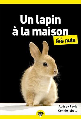 Couverture du livre « Un lapin à la maison pour les nuls » de Audrey Pavia et Connie Isbell aux éditions Pour Les Nuls