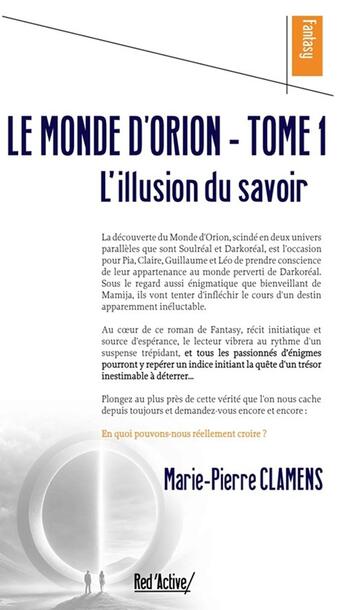 Couverture du livre « LE MONDE D'ORION TOME 1 : L'ILLUSION DU SAVOIR » de Marie-Pierre Clamens aux éditions Red'active