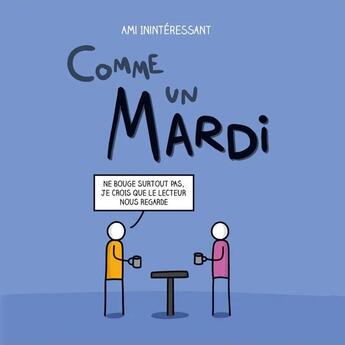 Couverture du livre « Comme un mardi » de Ami Ininteressant aux éditions Superexemplaire