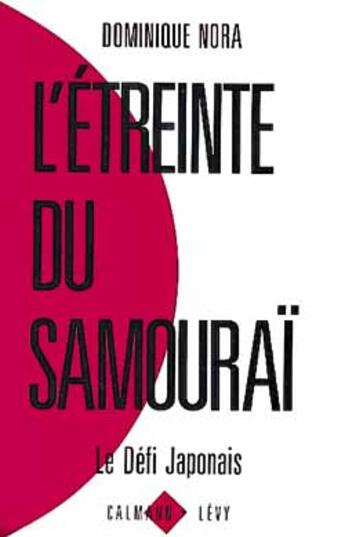 Couverture du livre « L'étreinte du samouraï ; le défi japonais » de Dominique Nora aux éditions Calmann-levy