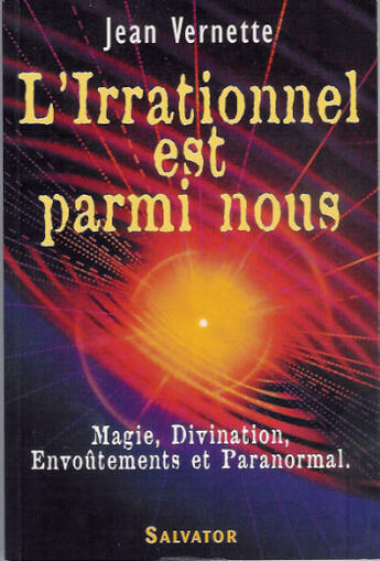 Couverture du livre « L'Irrationnel Est Parmi Nous » de Jean Vernette aux éditions Salvator