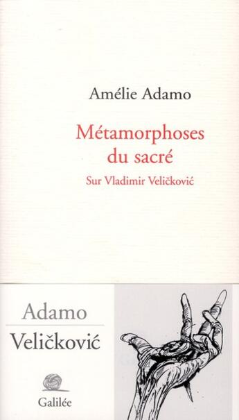 Couverture du livre « Métamorphoses du sacré ; sur Vladimir Velickovic » de Amelie Adamo aux éditions Galilee