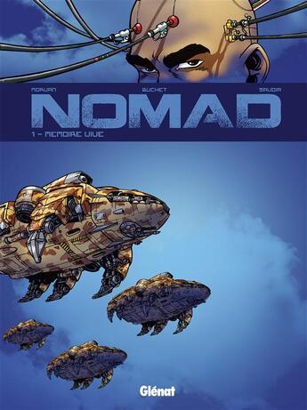 Couverture du livre « Nomad Cycle 1 - Tome 01 : Mémoire vive » de Jean-David Morvan et Philippe Buchet et Sylvain Savoia aux éditions Glenat