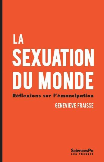 Couverture du livre « La sexuation du monde ; réflexions sur l'émancipation » de Genevieve Fraisse aux éditions Presses De Sciences Po