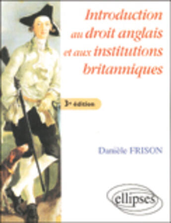 Couverture du livre « Introduction au droit anglais et aux institutions britanniques - 3e edition (3e édition) » de Daniele Frison aux éditions Ellipses