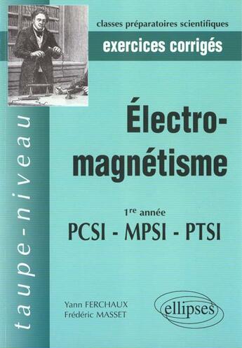 Couverture du livre « Electromagnetisme pcsi-mpsi-ptsi - exercices et problemes corriges » de Ferchaux/Masset aux éditions Ellipses