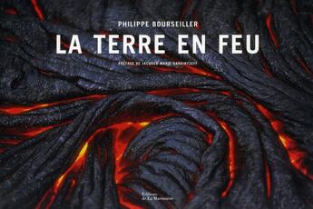 Couverture du livre « La terre en feu » de Jacques-Marie Bardintzeff et Philippe Bourseiller aux éditions La Martiniere