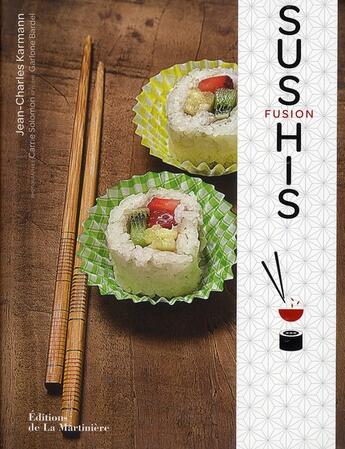 Couverture du livre « Sushis fusion ! » de Jean-Charles Karmann aux éditions La Martiniere