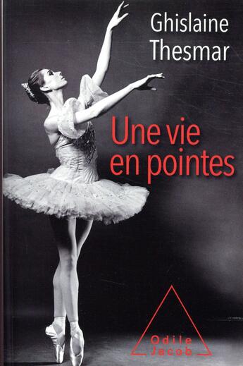 Couverture du livre « Une vie en pointes » de Ghislaine Thesmar aux éditions Odile Jacob