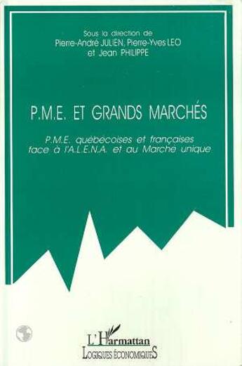 Couverture du livre « P.m.e. et grands marches - p.m.e. quebecoises et francaises face a l'a.l.e.n.a. et au marche unique » de  aux éditions L'harmattan