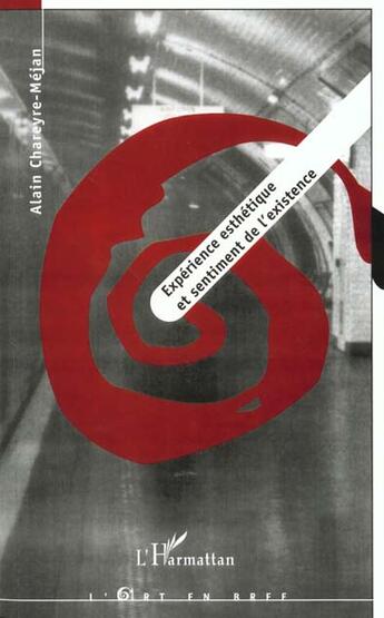 Couverture du livre « Experience esthetique et sentiment de l'existence » de Alain Chareyre-Mejan aux éditions L'harmattan