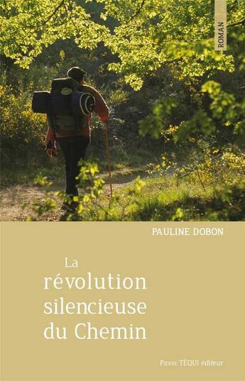 Couverture du livre « La révolution silencieuse du chemin » de Pauline Dobon aux éditions Tequi