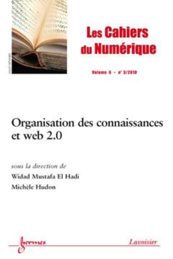 Couverture du livre « Organisation Des Connaissances Et Web 2.0 (Les Cahiers Du Numerique Volume 6 N. 3/Juillet-Septembre » de Mustafa El Hadi Wida aux éditions Hermes Science Publications