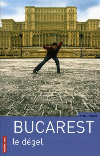 Couverture du livre « Bucarest ; le dégel » de Mirel Bran aux éditions Autrement