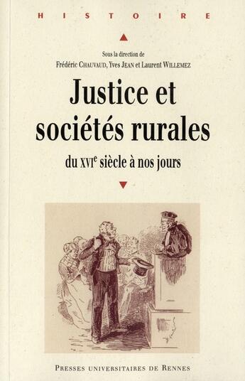 Couverture du livre « Justice et sociétés rurales ; du XVI siècle à nos jours » de Yves Jean et Laurent Willemez et Frederic Chauvaud aux éditions Pu De Rennes