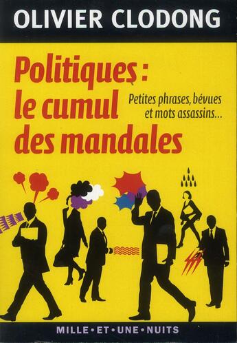 Couverture du livre « Politiques, le cumul des mandales ; petites phrases, bévues et mots assassins » de Olivier Clodong aux éditions Mille Et Une Nuits