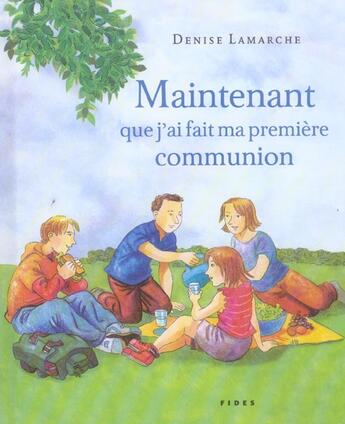 Couverture du livre « Maintenant que j'ai fait ma premiere communion » de Lamarche Denise aux éditions Fides