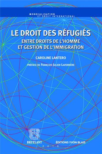 Couverture du livre « Le droit des refugiés entre droits de l'homme et gestion de l'immigration » de Caroline Lantero aux éditions Bruylant