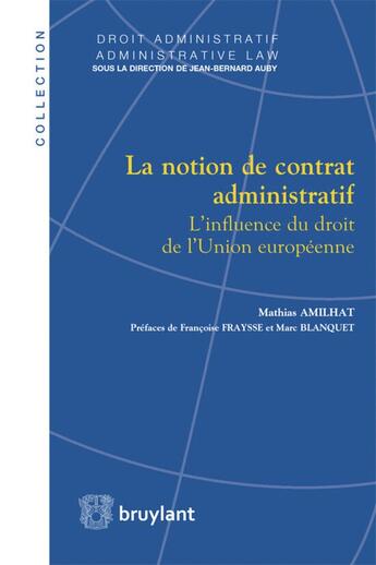 Couverture du livre « La Notion de contrat administratif - L'influence du droit de l'Union européenne » de Mathias Amilhat aux éditions Bruylant