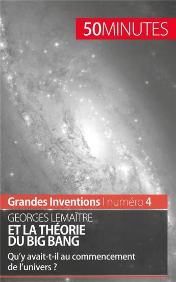 Couverture du livre « Georges Lemaître et la théorie du Big Bang : qu'y avait-t-il au commencement de l'univers ? » de Pauline Landa aux éditions 50minutes.fr