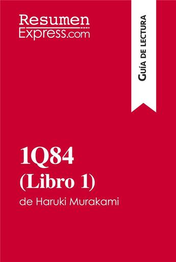 Couverture du livre « 1Q84 (libro 1) de haruki murakami (guía de lectura) : resumen y analisis completo » de  aux éditions Resumenexpress