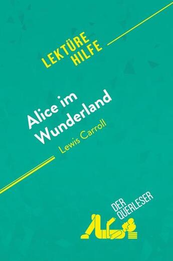 Couverture du livre « Alice im Wunderland von Lewis Carroll (Lektürehilfe) » de Isabelle De Meese et Eloise Murat aux éditions Derquerleser.de