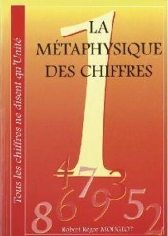 Couverture du livre « La metaphysique des chiffres » de Regor Mougeot Robert aux éditions Cosmogone