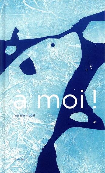 Couverture du livre « À moi ! » de Marine Rivoal aux éditions Rouergue