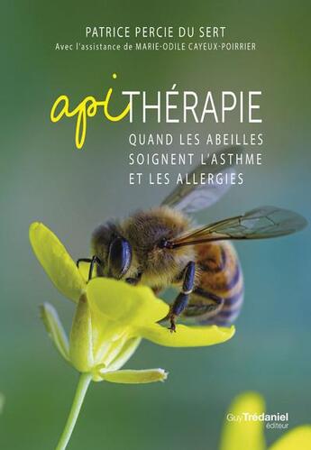 Couverture du livre « Apithérapie : quand les abeilles soignent l'asthme et les allergies » de Marie-Odile Cayeux-Poirrier et Patrice Percie Du Sert aux éditions Guy Trédaniel