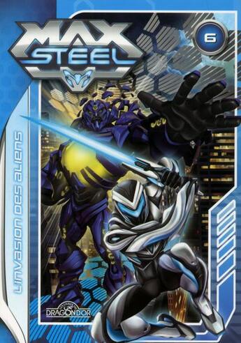 Couverture du livre « Max steel roman 6 l'invasion des aliens » de Mattel aux éditions Les Livres Du Dragon D'or