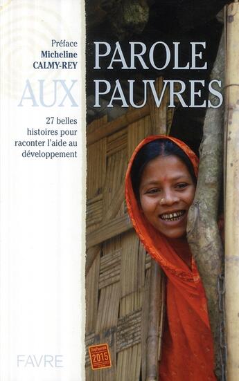 Couverture du livre « Parole aux pauvres ; 27 belles histoires pour raconter l'aide au développement » de Gabrielle Desarzens aux éditions Favre