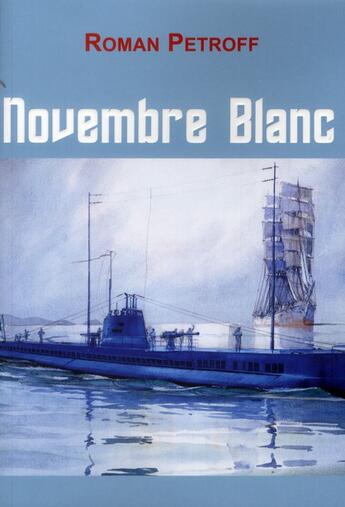 Couverture du livre « Novembre blanc » de Petroff Roman aux éditions L'ancre De Marine