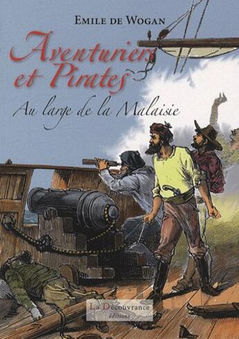 Couverture du livre « Aventuriers et pirates » de Emile De Wogan aux éditions La Decouvrance
