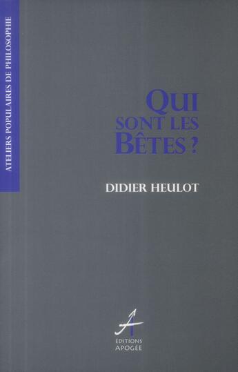 Couverture du livre « Qui sont les bêtes ? » de Didier Heulot aux éditions Apogee